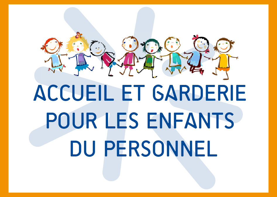 POSSIBILITE DE GARDE DES ENFANTS DU PERSONNEL