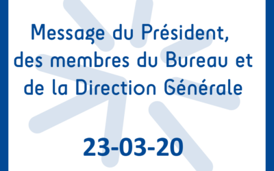 Message du Président, des membres du Bureau et de la Direction Générale de l’Association – Covid-19 – 23-03-2020