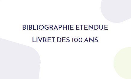 Livret des 100 ans – Bibliographie étendue